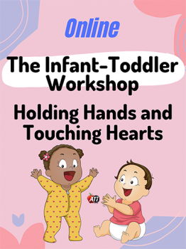 The Infant-Toddler Workshop: Holding Hands and Touching Hearts