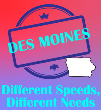 Different Speeds / Different Needs - Des Moines