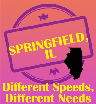 Different Speeds Different Needs - Springfield-IL