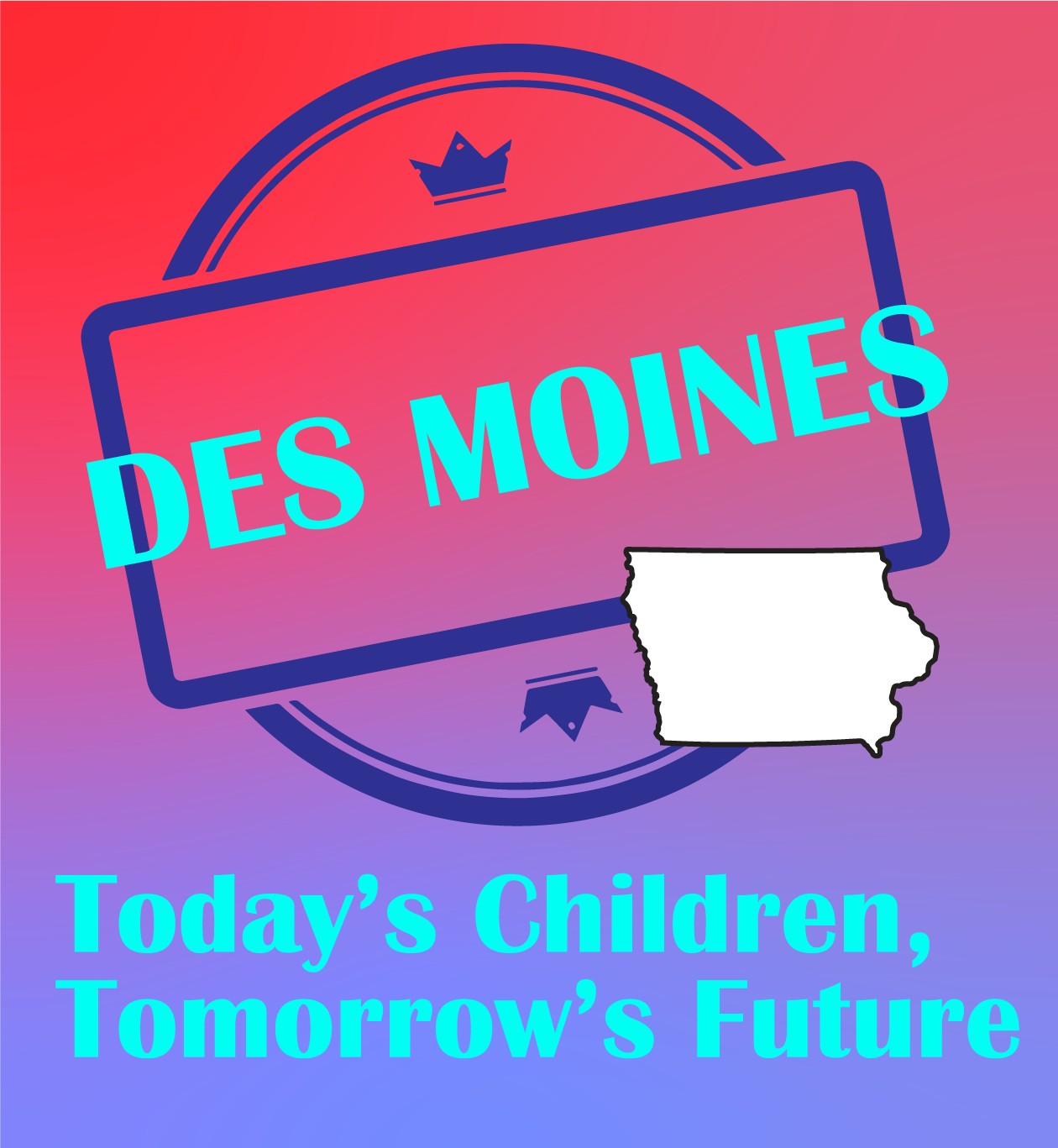 Image for Today's Children Tomorrow's Future - Des Moines