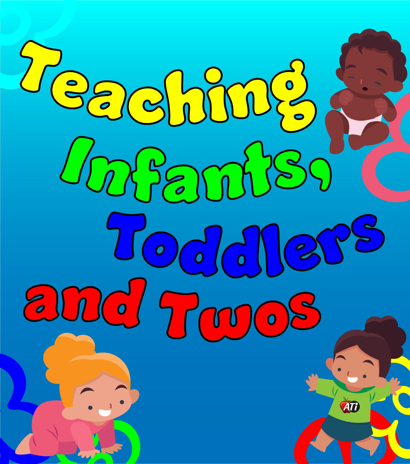 Image for Teaching Infants, Toddlers, and Twos Marty Appelbaum presents Teaching Infants, Toddlers, and Twos