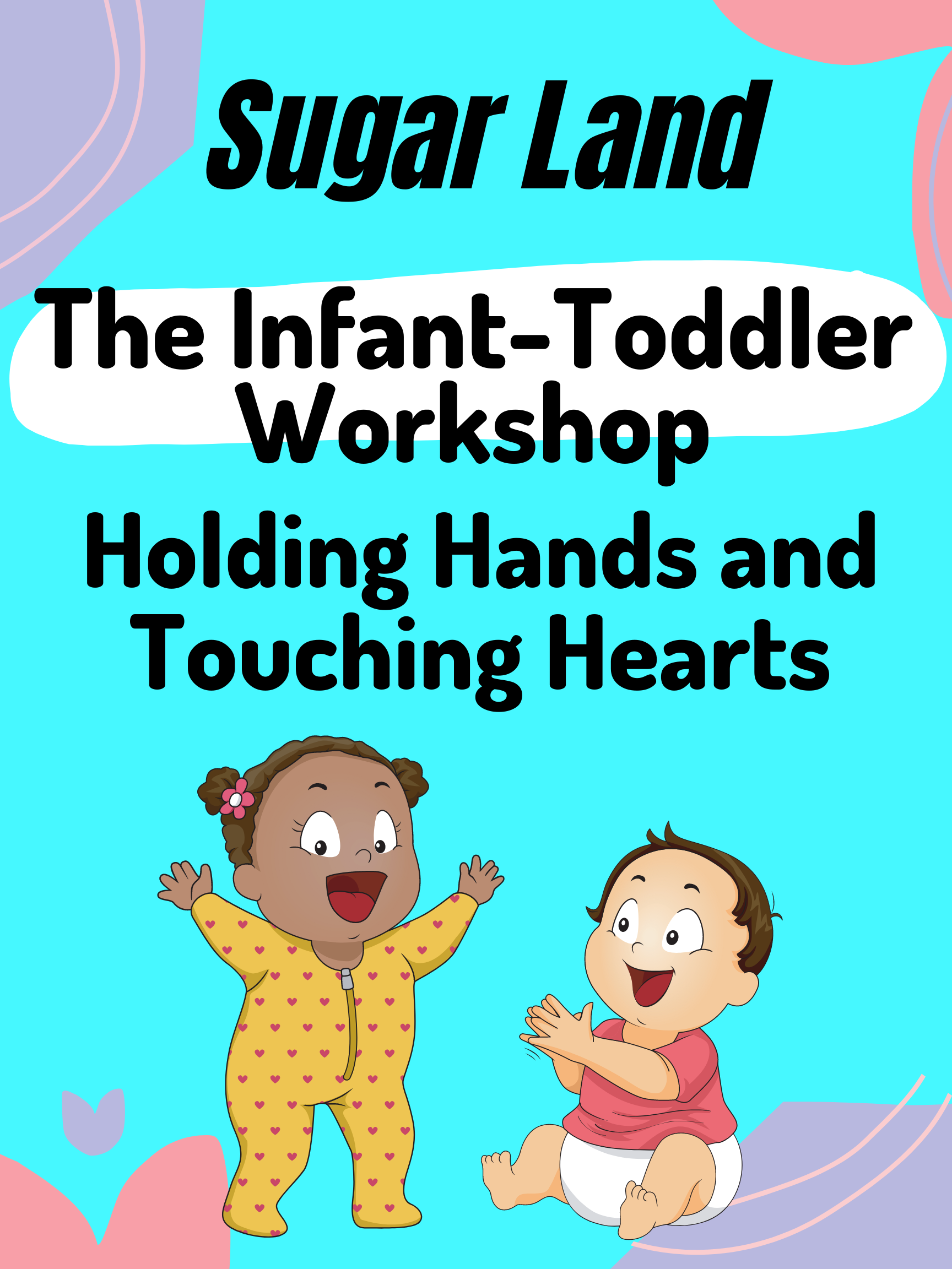 Image for The Infant-Toddler Workshop: Holding Hands and Touching Hearts - SUGAR LAND