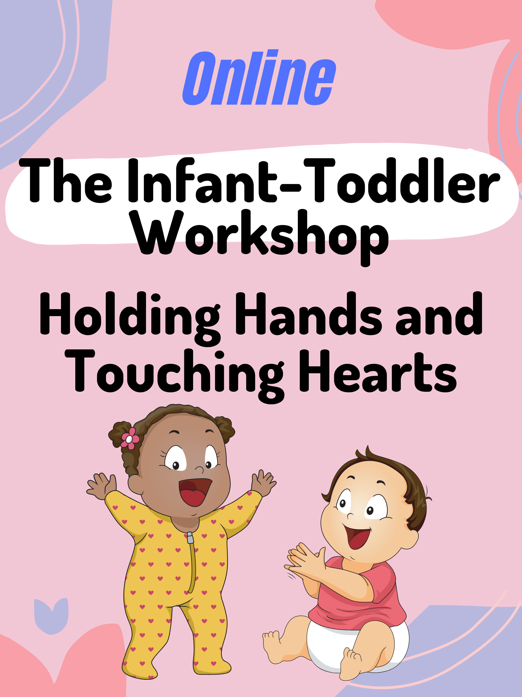 Image for The Infant-Toddler Workshop: Holding Hands and Touching Hearts