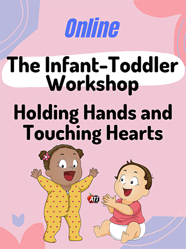 Image for The Infant-Toddler Workshop: Holding Hands and Touching Hearts