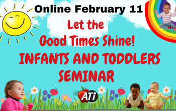 ATI's graphic Let The Good Times Shine Infants and Toddlers Seminar Online ATI's graphic Let The Good Times Shine Infants and Toddlers Seminar Online