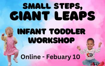 ATI's graphic Small Steps, Giant Leaps Infant Toddler Workshop Online Image for Small Steps, Giant Leaps Infant Toddler Workshop Online
